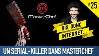 VERINO 25  Un serialkiller dans Masterchef  Dis donc internet [upl. by Eldnek]