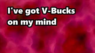 Ive Got VBucks On My Mind Official Audio [upl. by Onaicilef535]