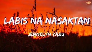 Labis na Nasaktan Lyrics  JENNELYN YABU [upl. by Eeruhs]