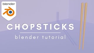 Chopsticks Blender Modeling Tutorial  Blender 30 [upl. by Durr912]