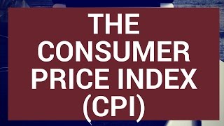 The Consumer Price Index CPI [upl. by Biddle]