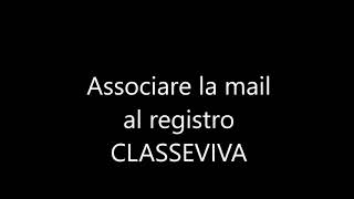 classeviva come associare la mail [upl. by Eugenides967]