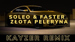 SOLEO amp FASTER  ZŁOTA PELERYNA KAYZER REMIX [upl. by Marven]