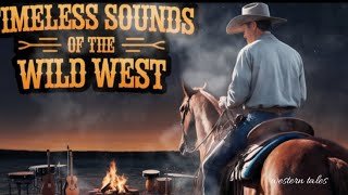 Timeless Sounds of the Wild West  WesternMusic  TimelessMelodies [upl. by Akemhs]