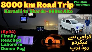 Ep04 Finally Reached Lahore in Fog  8000Km Road Trip Karachi to Skardu Suzuki Alto 660cc [upl. by Iznekcam242]