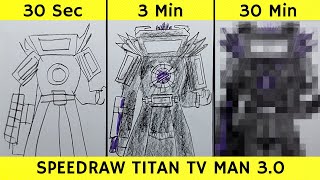 Drawing Titan Tv Man 30 in 30 seconds 3 minutes and 30 minutes  Skibidi Toilet Eps31 Part2 [upl. by Sitnalta]