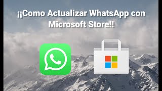 📞📞 ¡¡Como Actualizar Whatsapp con Microsoft Store 😎😎 [upl. by Eeralih]