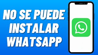 NO SE PUEDE Instalar WHATSAPP MESSENGER Vuelve a Intentarlo 2024 Solución Definitiva [upl. by Ariamat377]