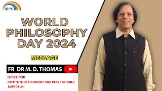 WORLD PHILOSOPHY DAY 2024 MessageFR DR M D THOMAS DIRECTOR IHPS NEW DELHI [upl. by Htidirrem]