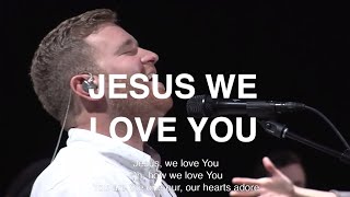 Jesus We Love You  Paul McClure  Bethel Church [upl. by Kristof]