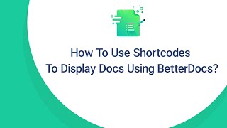 How To Use Shortcodes To Display Your Documentations Using BetterDocs [upl. by Dajma817]