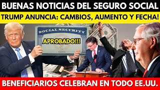 BUENAS NOTICIAS DEL SEGURO SOCIAL TRUMP ANUNCIA CAMBIOS AUMENTO Y FECHA BENEFICIARIOS CELEBRAN [upl. by Timmi129]