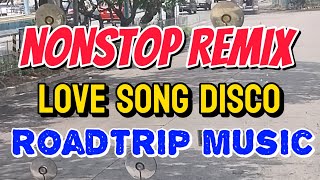 NONSTOP REMIX  LOVE SONG DISCO 2024  ROADTRIP MUSIC [upl. by Gertrud778]