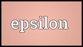 Epsilon Meaning [upl. by Megan764]