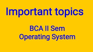 BCA II SEM Operating System important topics [upl. by James]