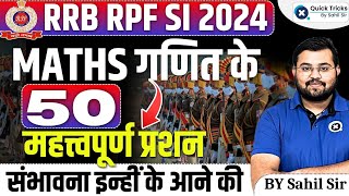 RRB RPF SI 2024  Maths 50 Most Expected Questions  RPF SI 2024 Maths Expected Paper  by Sahil sir [upl. by Annahsad]