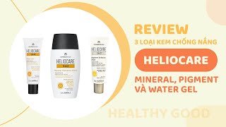 3 loại kem chống nắng Heliocare nhập khẩu bản mineral pigmet và water gel [upl. by Kabab198]