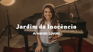 Jardim da Inocência  Amanda Loyola COVER Live Session [upl. by Atilegna]