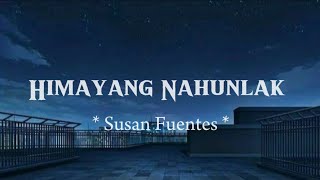 Susan Fuentes  Himayang Nahunlak  Lyrics Version [upl. by Lrem]