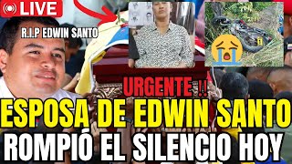 😥URGENTE LA ESPOSA🔴DE EDWIN SANTO ROMPIÓ EL SILENCIO EL RÉG1MEN P4GARÁ MUY C4R0 ESTO🆘 [upl. by Atiekram]