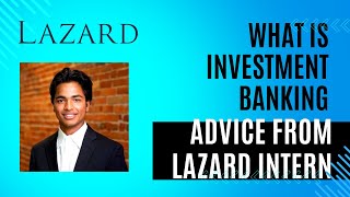 What is Investment Banking Interview Advice and Tips from Lazard Intern [upl. by Clerissa]