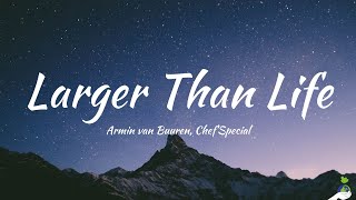 Armin van Buuren ChefSpecial  Larger Than Life Lyrics [upl. by Ssirk]