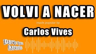 Carlos Vives  Volvi A Nacer Versión Karaoke [upl. by Nyleikcaj]