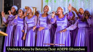 Uwiteka Mana by Betania Choir ADEPR Gihundwe [upl. by Bendicty]