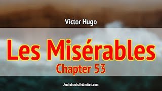 Les Misérables Audiobook Chapter 53 [upl. by Yelkao]