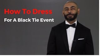 How To Dress For A Black Tie Event  Wedding Prom Etc  How To Wear A Tuxedo [upl. by Aurelia]