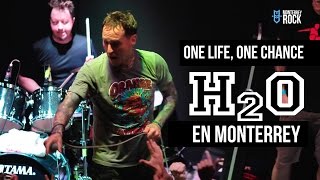 H2O  One Life One Chance  Monterrey [upl. by Nodlehs]