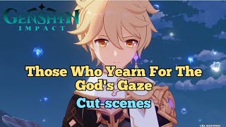 Those Who Yearn For The Gods Gaze Cutscenes Genshin Impact [upl. by Eneleoj555]