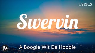 A Boogie Wit Da Hoodie ft Veysel  Swervin Lyrics [upl. by Shere]