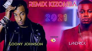 Remix Kizomba Loony Johnson ft Landrick 2021 [upl. by Anoerb539]