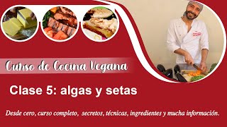 Curso de cocina vegana  Clase 5 ALGAS Y SETAS [upl. by Sclater]