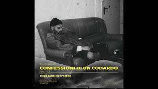 Cicco Sanchez  Confessioni di un codardo EP04 [upl. by Eerahs557]