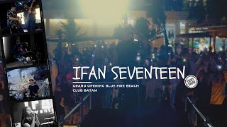 Ifan Seventeen Live Perform  Grand Opening Beach Club Batam [upl. by Hyacintha166]