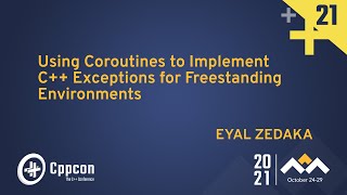 Using Coroutines to Implement C Exceptions for Freestanding Environments  Eyal Zedaka  CppCon 21 [upl. by Fenelia]