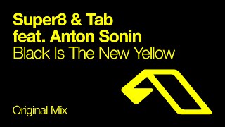 Super8 amp Tab feat Anton Sonin  Black Is The New Yellow Original Mix [upl. by Cnut]