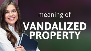 Understanding quotVandalized Propertyquot A Guide for English Learners [upl. by Yennep964]