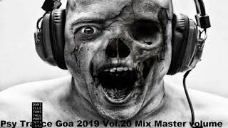 Psy Trance Goa 2019 Vol 20 Mix Master volume [upl. by Kerman]