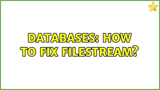 Databases How to fix filestream [upl. by Haida24]