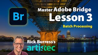 The Ultimate Guide to Adobe Bridge Week 3 Main Lesson Batch Processing [upl. by Lange]