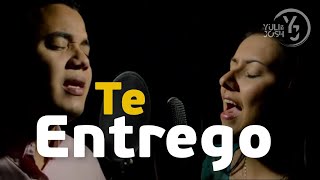 Te Entrego  Joan Sánchez  Yuli y Josh  Música Católica  Cover [upl. by Steward]