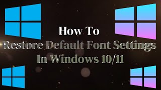 How To Restore Default Font Settings In Windows 1011 [upl. by Ydnyl]