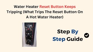 Water Heater Reset Button Keeps Tripping What Trips The Reset Button On A Hot Water Heater [upl. by Eelrahc87]