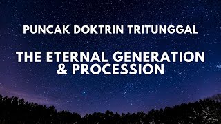 Puncak Doktrin Tritunggal The Eternal Generation amp Procession [upl. by Errised874]