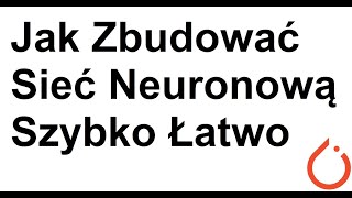 Jak Zbudować Sieć Neuronową [upl. by Yenaffit]