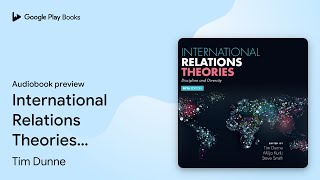 International Relations Theories Discipline… by Tim Dunne · Audiobook preview [upl. by Elkraps103]