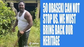 50 OBASEKI CAN NOT STOP US WE MUST BRING BACK OUR HERITAGE [upl. by Eyk]